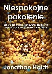 Niespokojne pokolenie.Jonathan Haidt