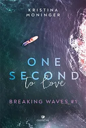One Second to Love. Breaking Waves,Kristina Moninger