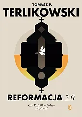 Reformacja 2.0. Czy Kościół w Polsce,P.Tomasz Terlikowski Reformacja 2.0. Czy Kościół w Polsce,P.Tomasz Terlikowski