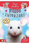 Moje słodkie zwierzaki. Małe zwierzaki Moje słodkie zwierzaki. Małe zwierzaki