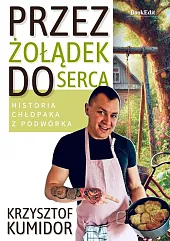 Przez żołądek do serca, historia chłopaka,Krzysztof Kumidor