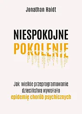 Niespokojne pokolenie.Jonathan Haidt