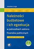 Należności budżetowe i ich egzekucja w jednostkach sektora finansów publicznych z wzorami dokumentów (z suplementem elektronicznym) Należności budżetowe i ich egzekucja w jednostkach sektora finansów publicznych z wzorami dokumentów (z suplementem elektronicznym)