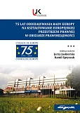 75 lat oddziaływania Rady Europy na kształtowanie europejskiej przestrzeni prawnej w obszarze prawo