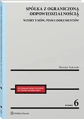 Spółka z ograniczoną odpowiedzialnością. Wzory umów, pism i dokumentów 