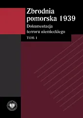 Zbrodnia pomorska 1939 Tom 1
