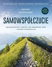 Samowspółczucie Zaakceptuj siebie i zbuduj wewnętrzną,Christopher Germer Samowspółczucie Zaakceptuj siebie i zbuduj wewnętrzną,Christopher Germer