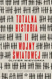 Totalna historia II wojny światowejOlivier Wieviorka Totalna historia II wojny światowejOlivier Wieviorka