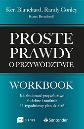 Proste prawdy o przywództwie. WorkbookKen Blanchard Proste prawdy o przywództwie. WorkbookKen Blanchard