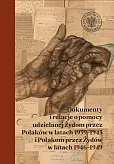 Dokumenty i relacje o pomocy udzielanej Żydom przez Polaków w latach 1939-1945 i Polakom przez Żydów