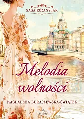 Melodia wolności Saga Różany Jar Tom,Magdalena Buraczewska-Świątek Melodia wolności Saga Różany Jar Tom,Magdalena Buraczewska-Świątek