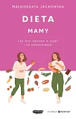 Dieta mamy. Jak jeść zdrowo w ciąży i po narodzinach Dieta mamy. Jak jeść zdrowo w ciąży i po narodzinach