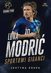 Luka Modrić Sportowi giganciJustyna Krupa