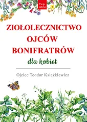Ziołolecznictwo Ojców Bonifratrów dla kobietTeodor Książkiewicz