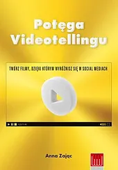 Potęga videotellingu Twórz filmy dzięki którym,Anna Zając