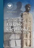 W kleszczach totalitaryzmów Łukasz Ciepliński (1913-1951) Tom 1