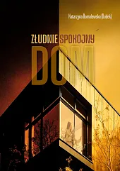 Złudnie spokojny domKatarzyna Domalewska (Dudek)