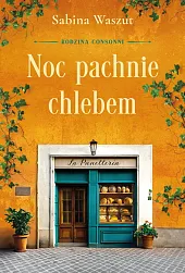 Noc pachnie chlebem. Rodzina Consonni Tom 1
