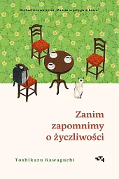 Zanim zapomnimy o życzliwości Zanim wystygnie,Toshikazu Kawaguchi