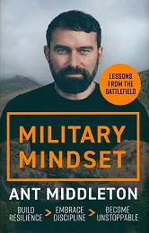 Military Mindset: Lessons from the BattlefieldAnt Middleton