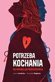 Potrzeba kochania. Jak pokonać lęk przed bliskością