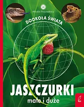 Młodzi przyrodnicy Dookoła świata Jaszczurki małe i duże
