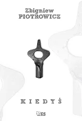 KiedyśZbigniew Piotrowicz