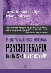 Intensywna krótkoterminowa psychoterapia dynamiczna dla praktykówHave-de Labije Josette ten Intensywna krótkoterminowa psychoterapia dynamiczna dla praktykówHave-de Labije Josette ten