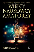 Wielcy naukowcy-amatorzy Jak dokonywano genialnych odkryć i wynalazków