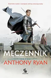 Męczennik. Trylogia Przymierza Stali. Tom 2Anthony Ryan
