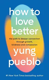 How To Love BetterYung Pueblo
