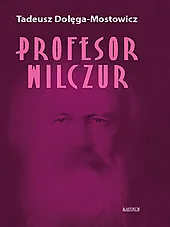 Profesor WilczurTadeusz Dołęga-Mostowicz Profesor WilczurTadeusz Dołęga-Mostowicz