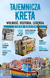 Tajemnicza Kreta. Wolność, historia, legenda Tajemnicza Kreta. Wolność, historia, legenda