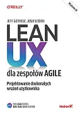 Lean UX dla zespołów Agile Projektowane doskonałych wrażeń użytkownika