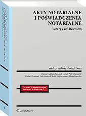 Akty notarialne i poświadczenia notarialne. Wzory z omówieniem [PRZEDSPRZEDAŻ]