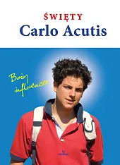 Święty Carlo Acutis. Boży influencerKatarzyna Derdulska