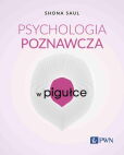 Psychologia poznawcza w pigułce Psychologia poznawcza w pigułce