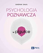 Psychologia poznawcza w pigułceShona Saul
