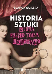 Historia sztuki, którą przed tobą ukrywanoBlanca Guilera-Puig Historia sztuki, którą przed tobą ukrywanoBlanca Guilera-Puig