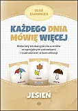 Każdego dnia mówię więcej Jesień Każdego dnia mówię więcej Jesień