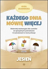 Każdego dnia mówię więcej JesieńOlga Kłodnicka Każdego dnia mówię więcej JesieńOlga Kłodnicka