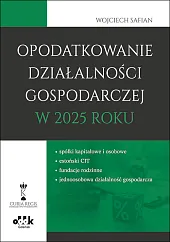 Opodatkowanie działalności gospodarczej w 2025 roku – spółki kapitałowe i osobowe - estoński CIT – fundacje rodzinne – jednoosobowa działalność gospodarcza