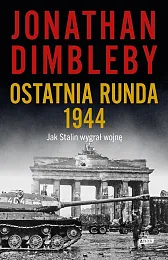 Ostatnia runda 1944: Jak Stalin wygrał,Jonathan Dimbleby