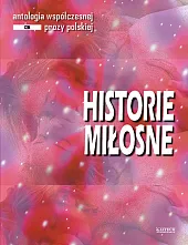 Historie miłosne. Antologia współczesnej prozy polskiej.,zbiorowa Praca