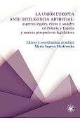 La Unión Europea ante inteligencia artificial: aspectos legales, éticos y sociales en Polonia y Espana La Unión Europea ante inteligencia artificial: aspectos legales, éticos y sociales en Polonia y Espana