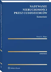 Nabywanie nieruchomości przez cudzoziemców. Komentarz Nabywanie nieruchomości przez cudzoziemców. Komentarz