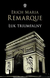 Łuk TriumfalnyMaria Remarque Erich Łuk TriumfalnyMaria Remarque Erich