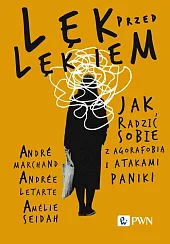 Lęk przed lękiem Jak radzić sobie,André Marchand Lęk przed lękiem Jak radzić sobie,André Marchand