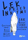 Lęk przed innymi Jak radzić sobie z lękiem społecznym