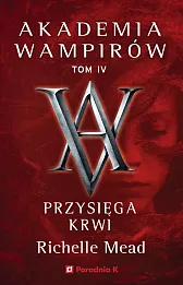 Akademia wampirów. Tom 4. Przysięga krwi